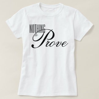 Camiseta afirmação estética de script "Nada a Provar"