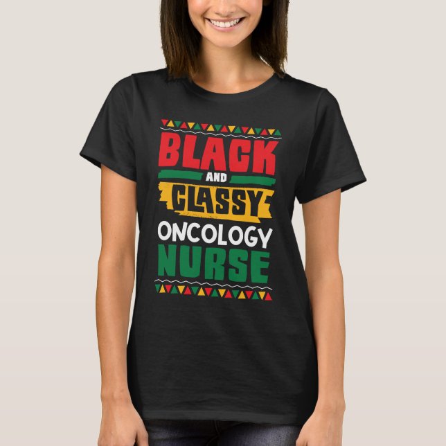 Camiseta African American Black & Classy Oncology Nurse Bla (Frente)