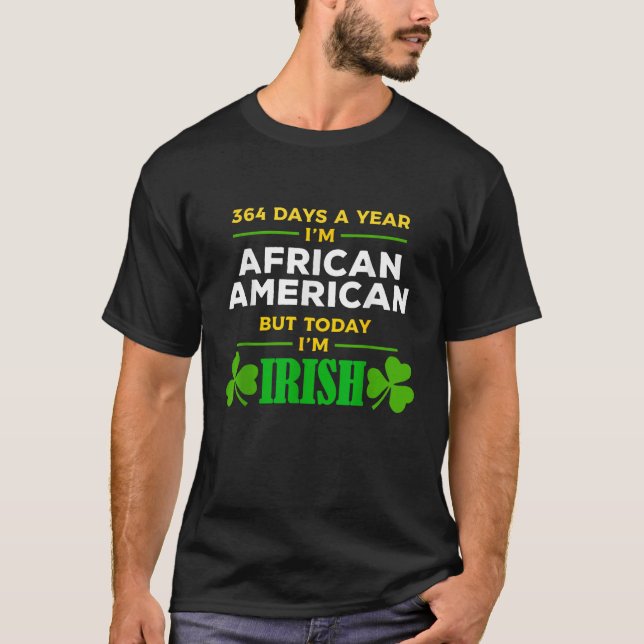 Camiseta African American Today I m Irish St Patrick s Day  (Frente)