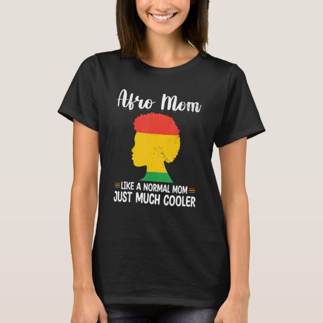 Camiseta Afro Mom Like A Normal Mom Just Much Cooler mother (Frente)