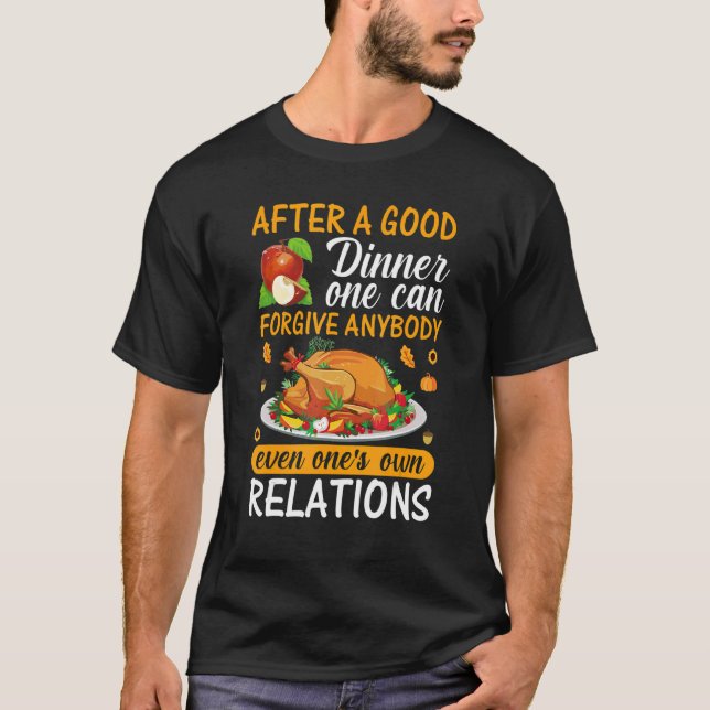 Camiseta After A Good Dinner One Can Forgive Anybody Even O (Frente)