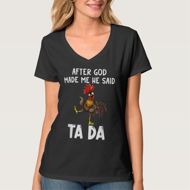 Camiseta After God Made Me He said Ta da Chicken Memes (Frente)