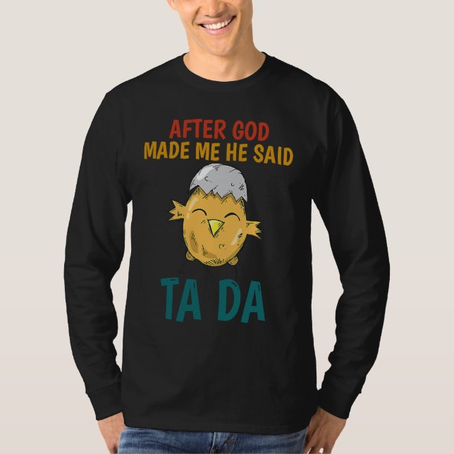 Camiseta After God made Me He Said TaDa  Chicken (Frente)