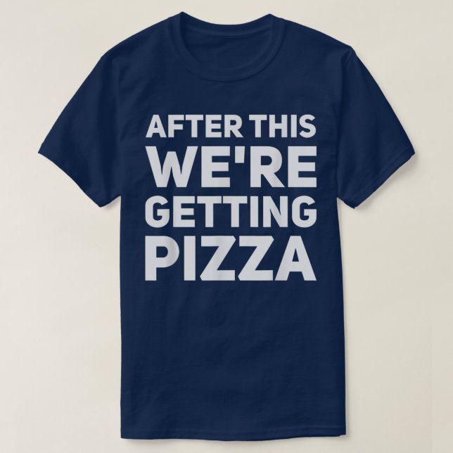 Camiseta After This We Are Getting Pizza  Food Lover Gift   (Frente do Design)