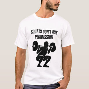 Camiseta Agachamentos Não Pedem Permissão