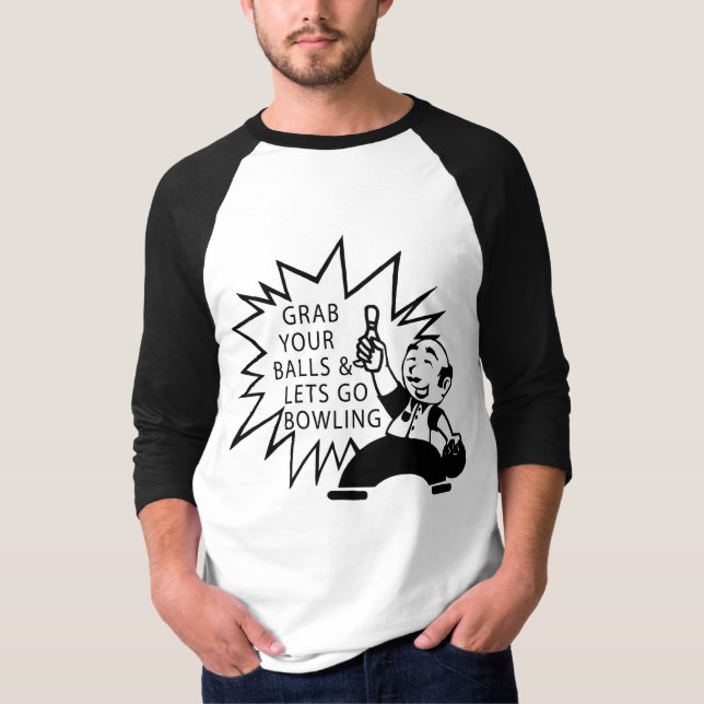 Camiseta Agarre suas bolas & deixe-as para ir rolar (Frente)