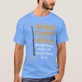 Camiseta Agente De Controle Animal Ninguém Sabe O Que Eu Fa