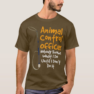 Camiseta Agente De Controle Animal Ninguém Sabe O Que Eu Fa