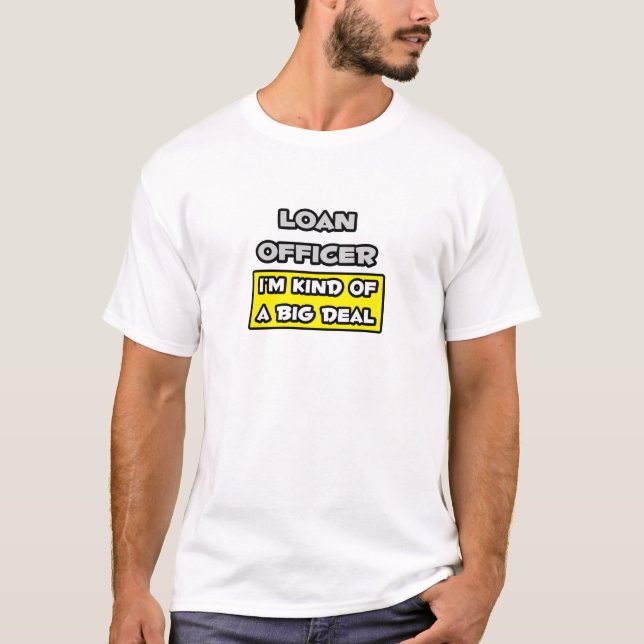 Camiseta Agente de empréstimo .. Eu sou meio que um grande  (Frente)