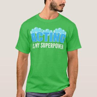 Camiseta Agindo como o meu super-poderoso artista se divert