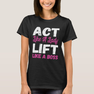 Camiseta Agir Como Uma Senhora Levantando Como Um Chefe Lev