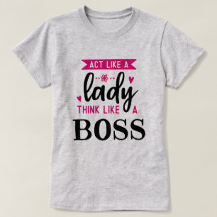 Camiseta Agir como uma SENHORA Pense como um chefe