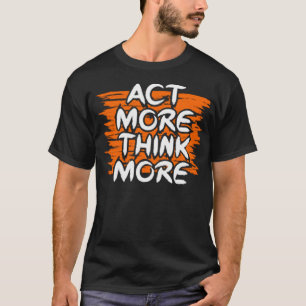 Camiseta Agir mais pense mais