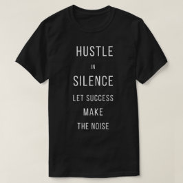 Camiseta Agite-se em Silêncio Deixe o Sucesso Fazer o Barul