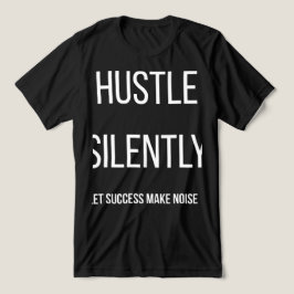 Camiseta Agite-se em Silêncio Deixe o Sucesso Fazer o Barul