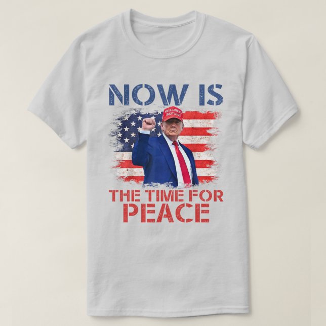 Camiseta "Agora é a Hora da Paz" Ironia Trump  (Frente do Design)