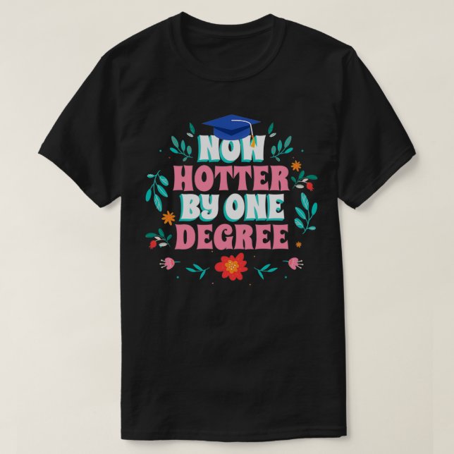 Camiseta Agora Mais Quente Em Um Grau Divertido Graduação 2 (Frente do Design)