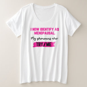Camiseta Agora Me Identifico Como Menopáusica. Meus Pronome