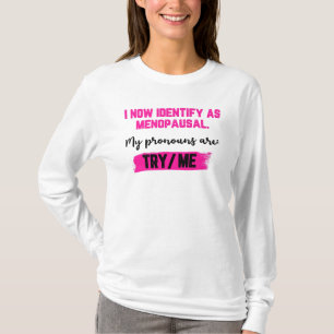 Camiseta Agora Me Identifico Como Menopáusica. Meus Pronome