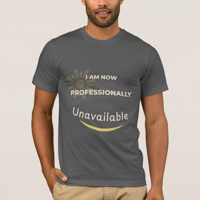 Camiseta Agora, Não Estou Disponível Profissionalmente (Frente)