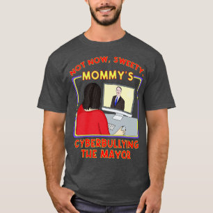 Camiseta Agora não, querida Mommys Cyberbullying o prefeito