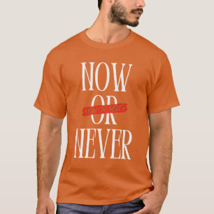 Camiseta Agora ou Nunca