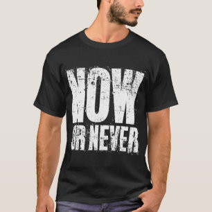 CAMISETA AGORA OU NUNCA