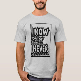 Camiseta "Agora ou Nunca" Citação Motivacional - Tipografia