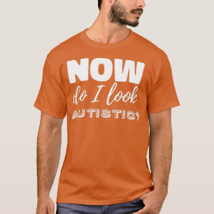 Camiseta Agora pareço autista?