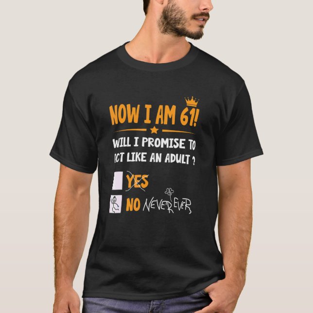 Camiseta Agora, tenho 61 anos, 61 anos, 61 anos, homens e m (Frente)