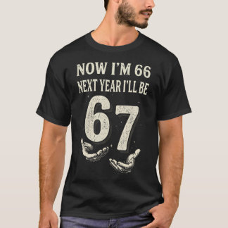 Camiseta Agora tenho 66 anos, no próximo ano farei 67 Funny