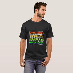 Camiseta Agora, Tudo O Que Eu Quero Fazer É Comer Gelo Dest