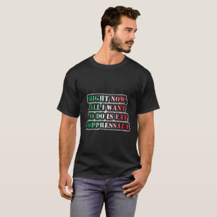 Camiseta Agora, Tudo O Que Quero Fazer É Comer Soppressata.