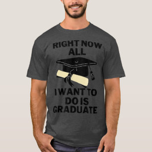 Camiseta Agora Tudo Que Quero Fazer É Formando Engraçado 52