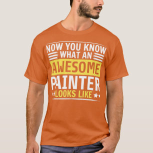 Camiseta Agora Você Sabe Como É Um Incrível Pintor