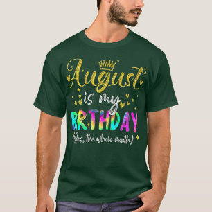 Camiseta Agosto É Meu Aniversário Sim O Mês Todo Aniversári