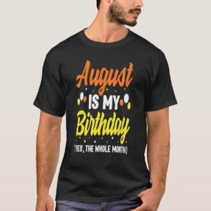 Camiseta Agosto É Meu Aniversário Sim O Mês Todo De Agosto