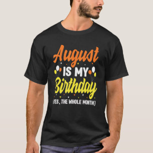 Camiseta Agosto É Meu Aniversário Sim O Mês Todo De Agosto 