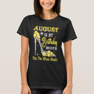 Camiseta Agosto É Meu Mês De Aniversário Sim O Mês Todo Sh