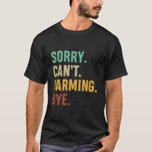 Camiseta Agricultor Desculpe Não Pode Cultivar Tchau