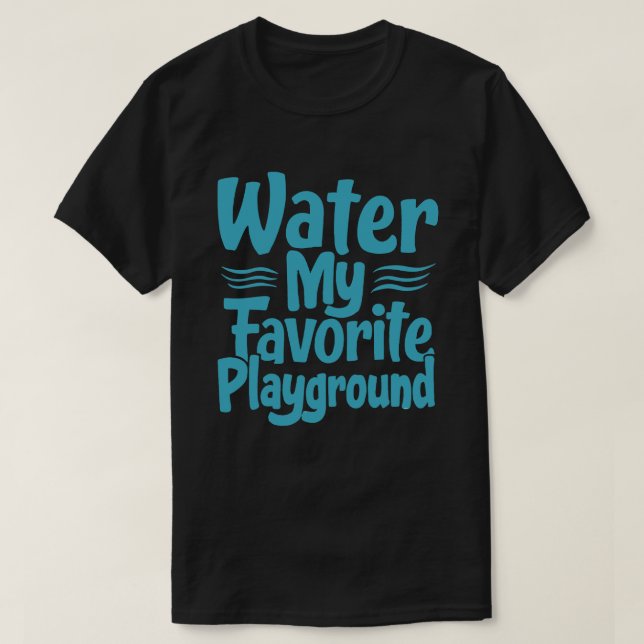Camiseta Água: Meu playground Favorito - Citação de Nadação (Frente do Design)