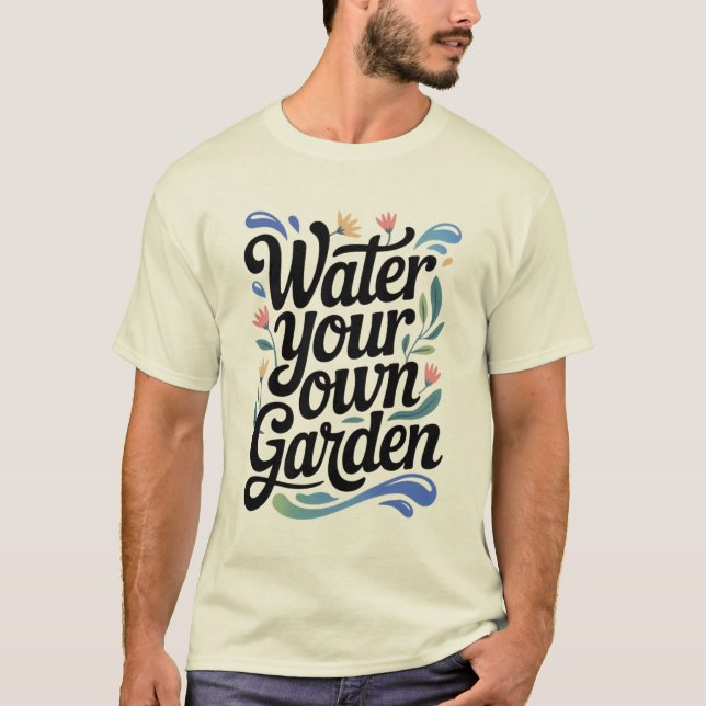 Camiseta Agua Sua Própria Cotação Inspirativa De Jardim (Frente)