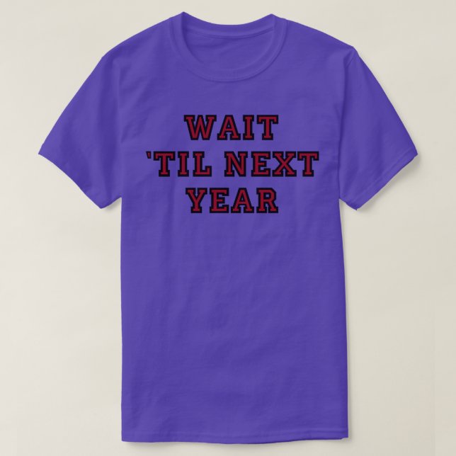 Camiseta Aguarde até o próximo ano (Frente do Design)