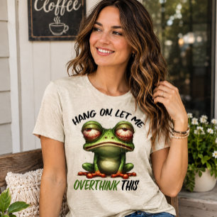 Camiseta Aguenta, Deixa-me Pensar Melhor Sobre Isso