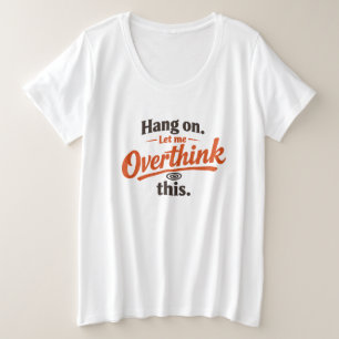 Camiseta Aguente, Deixe-me Pensar Melhor Nesta Citação Dive