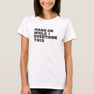 Camiseta Aguente-Se Enquanto Eu Penso Sobretudo Nesta Camis