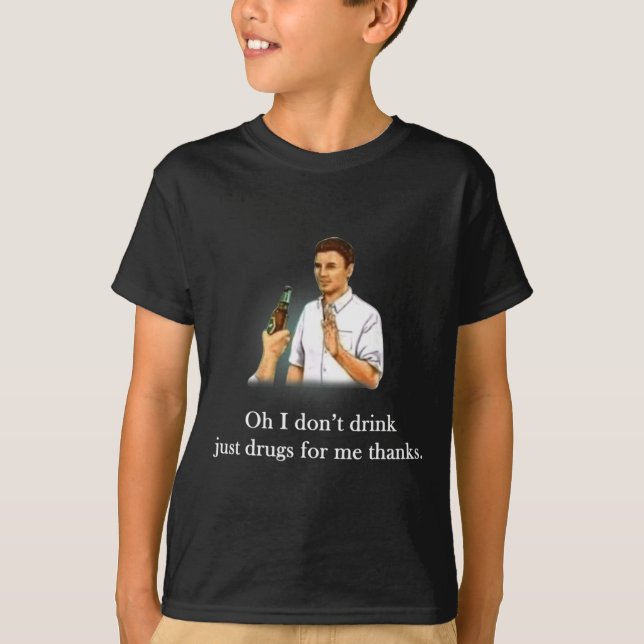 Camiseta Ah, não bebo, só drogas para mim, obrigado (Frente)