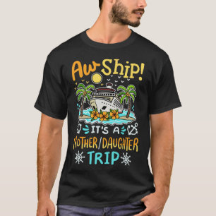 Camiseta Ah Não É Uma Viagem De Cruzeiro De Mãe E Filha