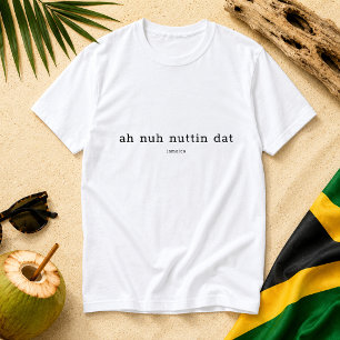 Camiseta Ah Nuh Nuttin Dat Ditado Jamaicano