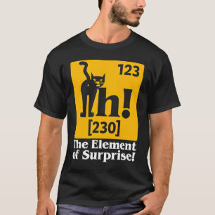 Camiseta Ah, o Elemento da Ciência da Química Surpresa